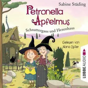 «Petronella Apfelmus - Band 6: Schnattergans und Hexenhaus» by Sabine Städing