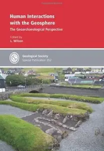 Human Interactions with the Geosphere: The Geoarchaeological Perspective [Repost]