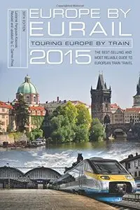 Europe by Eurail 2015: Touring Europe by Train