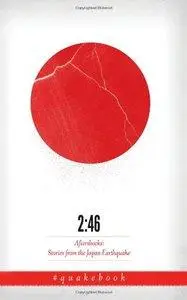 2:46: Aftershocks: Stories from the Japan Earthquake (Repost)