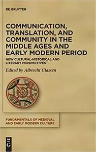 Communication, Translation, and Community in the Middle Ages and Early Modern Period: New Socio-Linguistic Perspectives