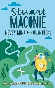 Never Mind The Quantocks: Stuart Maconie's Favourite Country Walks