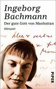Bachmann, Ingeborg - Der gute Gott von Manhattan - Hoerspiel