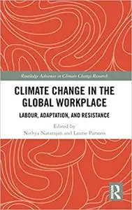 Climate Change in the Global Workplace: Labour, Adaptation, and Resistance