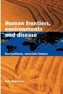 Human Frontiers, Environments and Disease: Past Patterns, Uncertain Futures [Repost]
