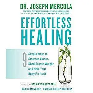 Effortless Healing: 9 Simple Ways to Sidestep Illness, Shed Excess Weight, and Help Your Body Fix Itself [Audiobook]