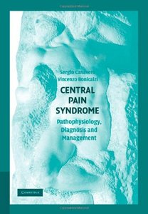 Central Pain Syndrome: Pathophysiology, Diagnosis and Management by Sergio Canavero MD [Repost] 