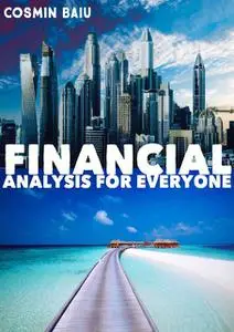 «Financial Analysis For Everyone» by Cosmin Baiu