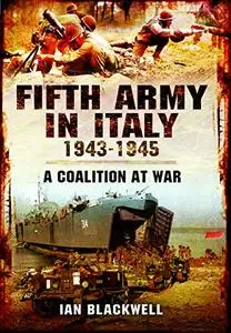 Fifth Army in Italy 1943–1945: A Coalition at War (Repost)