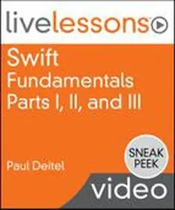 Swift Fundamentals LiveLessons Parts I, II and III