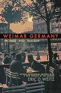 Weimar Germany: Promise and Tragedy, Weimar Centennial Edition