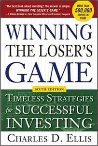 Winning the Loser's Game, 6th edition: Timeless Strategies for Successful Investing Ed 6