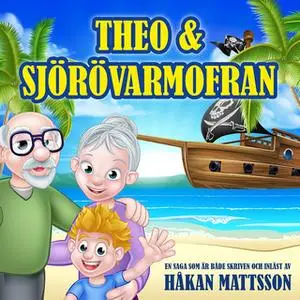 «Theo & Sjörövarmofran» by Håkan Mattsson