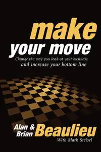 «Make Your Move» by Alan Beaulieu, Brian Beaulieu, Mark Steisel