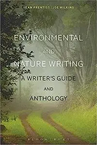 Environmental and Nature Writing: A Writer's Guide and Anthology