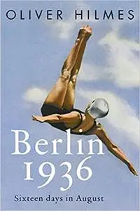 Berlin 1936: Sixteen Days in August