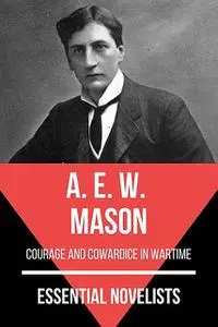 «Essential Novelists – A. E. W. Mason» by A.E.W.Mason, August Nemo