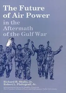 The Future of Air Power: In the Aftermath of the Gulf War (repost)