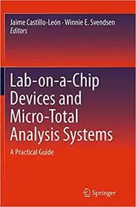 Lab-on-a-Chip Devices and Micro-Total Analysis Systems: A Practical Guide (Repost)