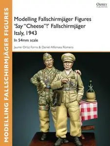 «Modelling Fallschirmjäger Figures 'Say “Cheese”!' Fallschirmjäger Italy, 1943» by Daniel Alfonsea Romero, Jaume Ortiz F