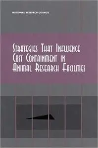 Strategies That Influence Cost Containment in Animal Research Facilities