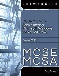 MCSA Guide to Administering Microsoft Windows Server 2012/R2, Exam 70-411