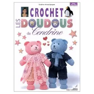 Crochet: Les doudous de Cendrine - Volume 1