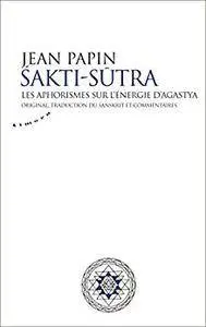 Sakti Sutra: Les aphorismes sur l'énergie d'Agastya