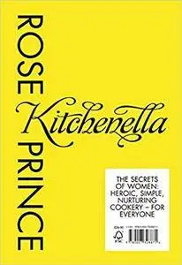 Kitchenella: The Secrets of Women: Heroic, Simple, Nurturing Cookery - for Everyone