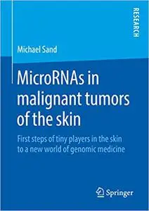 MicroRNAs in malignant tumors of the skin: First steps of tiny players in the skin to a new world of genomic medicine