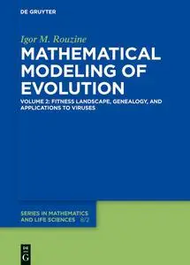 Mathematical Modeling of Evolution: Volume 2: Fitness Landscape, Genealogy, and Applications to Viruses