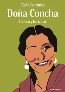 Doña Concha. La rosa y la espina de Carla Berrocal