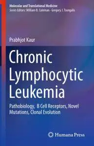 Chronic Lymphocytic Leukemia: Pathobiology, B Cell Receptors, Novel Mutations, Clonal Evolution