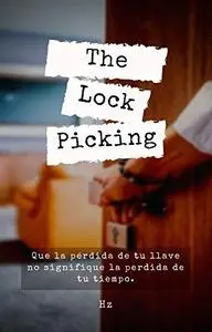 The lock Picking+: El arte de abrir cerraduras (Spanish Edition)