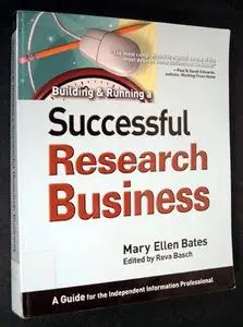 Building & Running a Successful Research Business: A Guide for the Independent Information Professional 