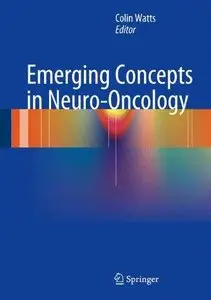 Emerging Concepts in Neuro-Oncology (Repost)
