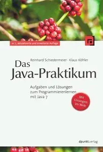 Das Java-Praktikum: Aufgaben und Lösungen zum Programmierenlernen mit Java 7 (repost)