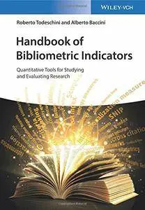 Handbook of Bibliometric Indicators: Quantitative Tools for Studying and Evaluating Research