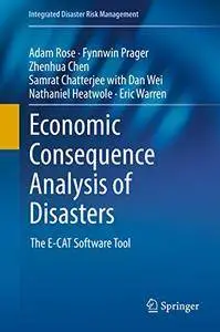 Economic Consequence Analysis of Disasters: The E-CAT Software Tool (Integrated Disaster Risk Management) (repost)