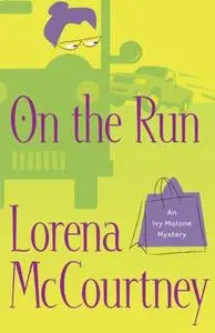 «On the Run (An Ivy Malone Mystery Book #3)» by Lorena McCourtney