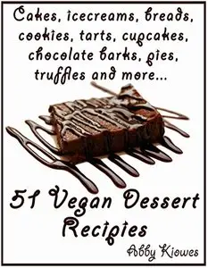 51 Vegan Dessert Recipes - Volume I