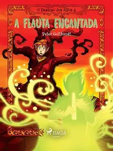 «O Destino dos Elfos 4: A Flauta Encantada» by Peter Gotthardt