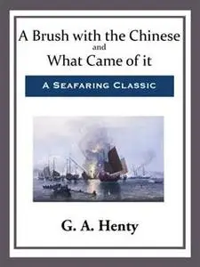 «A Brush with the Chinese and What Came of it» by G.A.Henty