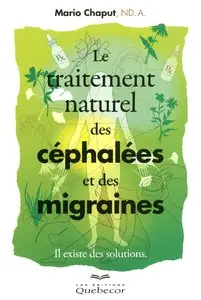 Mario Chaput, "Le traitement naturel des céphalées et des migraines: Il existe des solutions" (repost)
