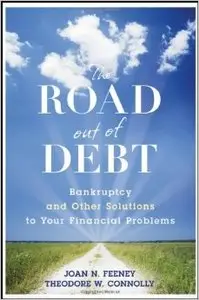 The Road Out of Debt: Bankruptcy and Other Solutions to Your Financial Problems