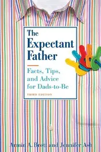 The Expectant Father: Facts, Tips, and Advice for Dads-to-Be, 3rd Edition [Repost] 