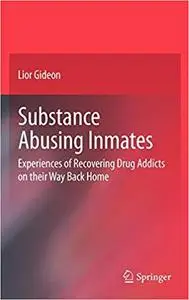 Substance Abusing Inmates: Experiences of Recovering Drug Addicts on their Way Back Home