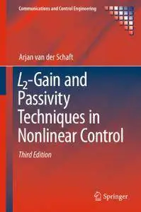 L2-Gain and Passivity Techniques in Nonlinear Control, Third Edition (Repost)