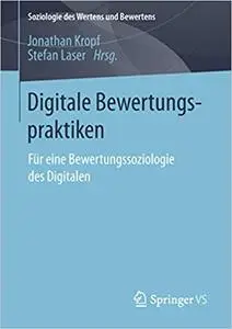 Digitale Bewertungspraktiken: Für eine Bewertungssoziologie des Digitalen