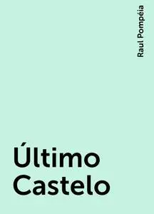 «Último Castelo» by Raul Pompéia